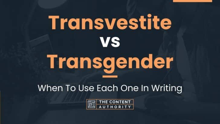 Transvestite vs Transgender: When To Use Each One In Writing