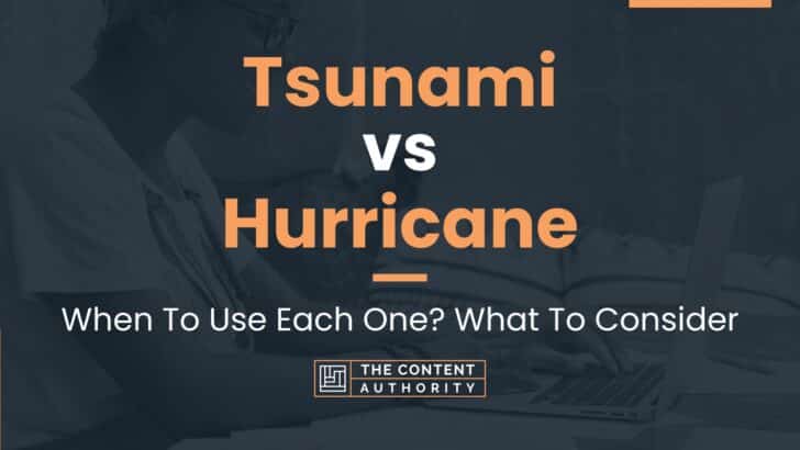 Tsunami vs Hurricane: When To Use Each One? What To Consider