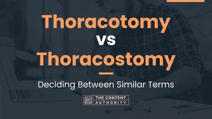 Thoracotomy vs Thoracostomy: Deciding Between Similar Terms