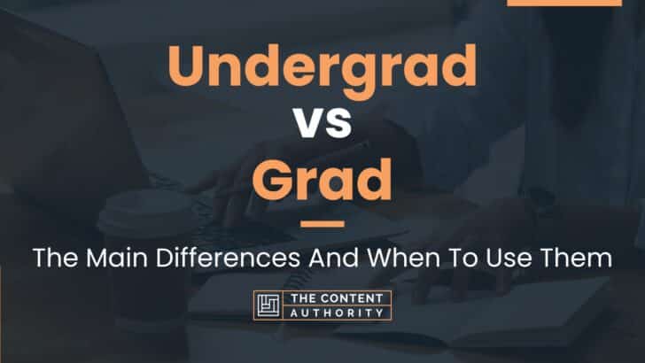 Undergrad vs Grad: The Main Differences And When To Use Them