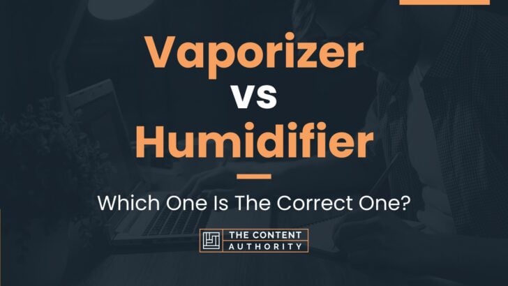 Vaporizer vs Humidifier: Which One Is The Correct One?