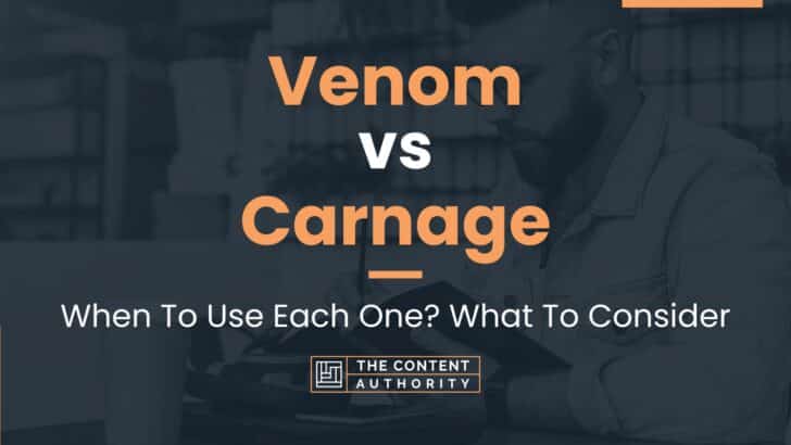 Venom vs Carnage: When To Use Each One? What To Consider