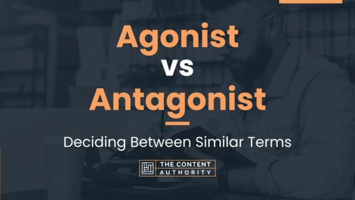 Agonist vs Antagonist: Deciding Between Similar Terms
