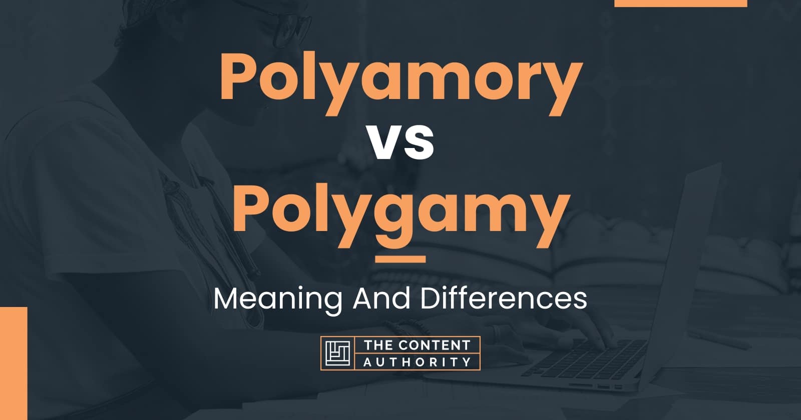 Polyamory Vs Polygamy Meaning And Differences