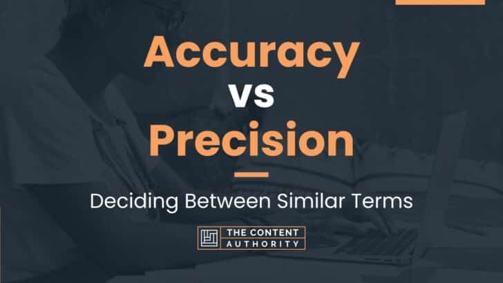Accuracy vs Precision: Deciding Between Similar Terms