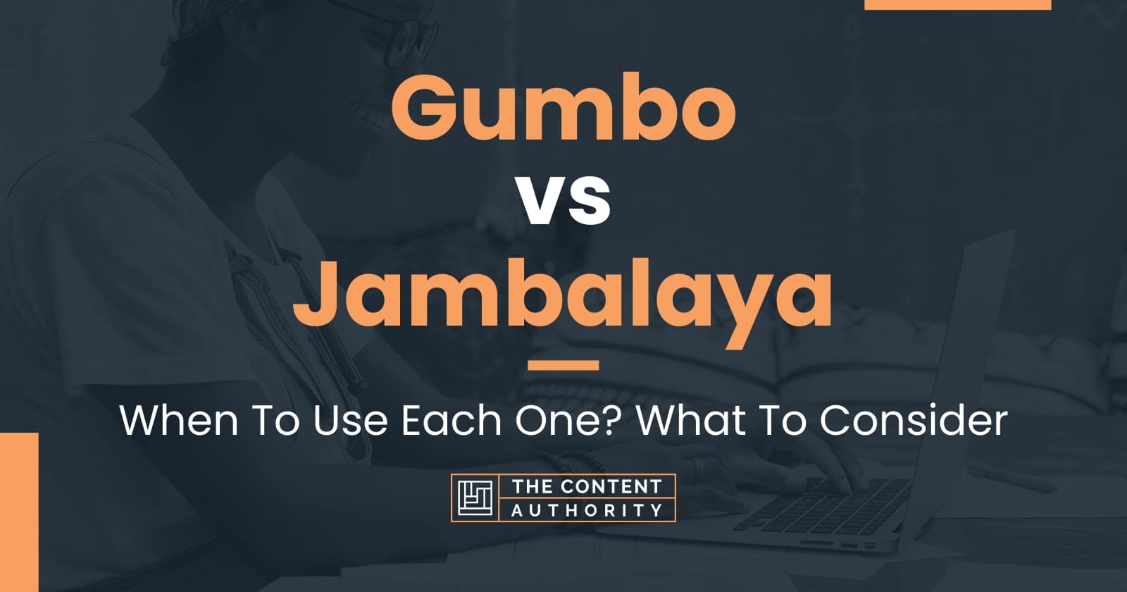 Gumbo vs Jambalaya: When To Use Each One? What To Consider