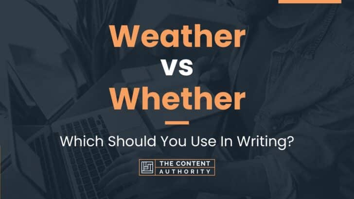 Weather vs Whether: Which Should You Use In Writing?