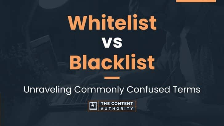 Whitelist Vs Blacklist: Unraveling Commonly Confused Terms