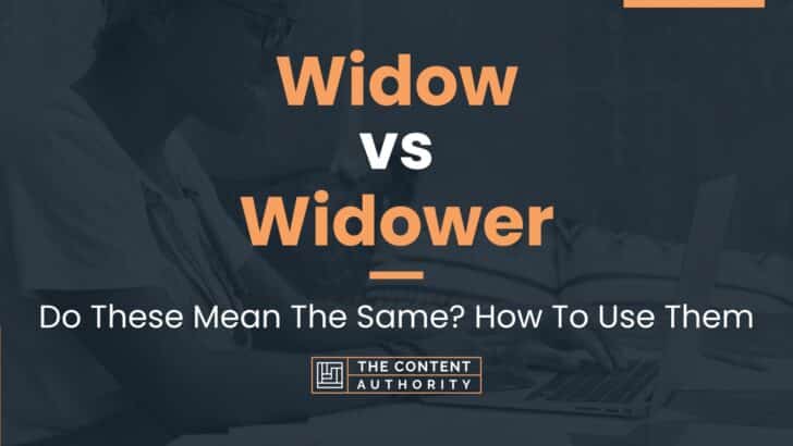 Widow Vs Widower Do These Mean The Same How To Use Them