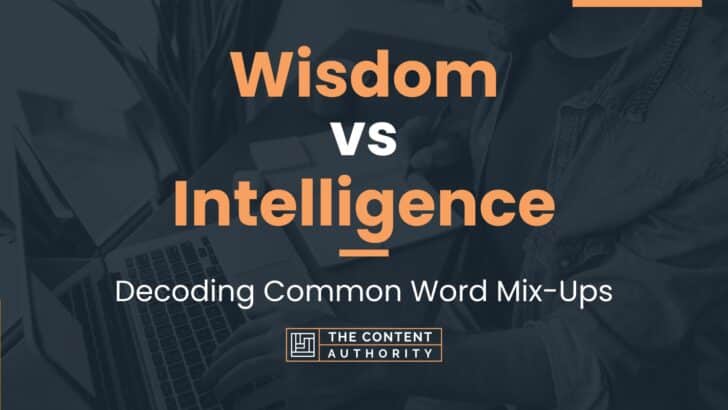 Wisdom vs Intelligence: Decoding Common Word Mix-Ups