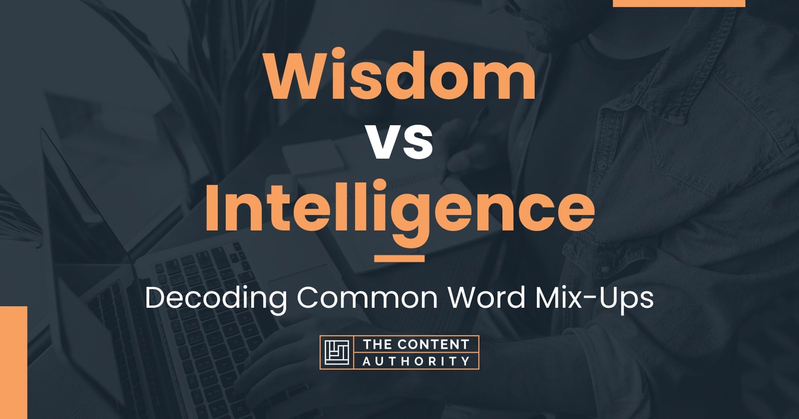 Wisdom vs Intelligence: Decoding Common Word Mix-Ups