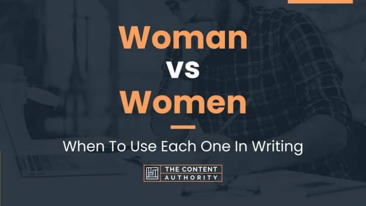 Woman vs Women: When To Use Each One In Writing