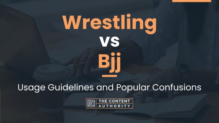 Wrestling vs Bjj: Usage Guidelines and Popular Confusions