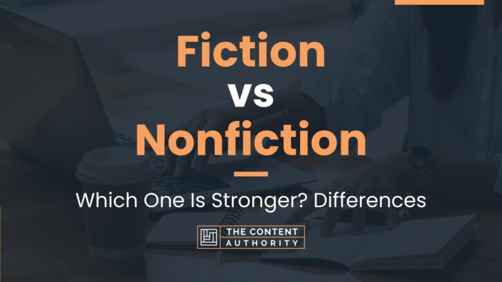 Fiction vs Nonfiction: Which One Is Stronger? Differences