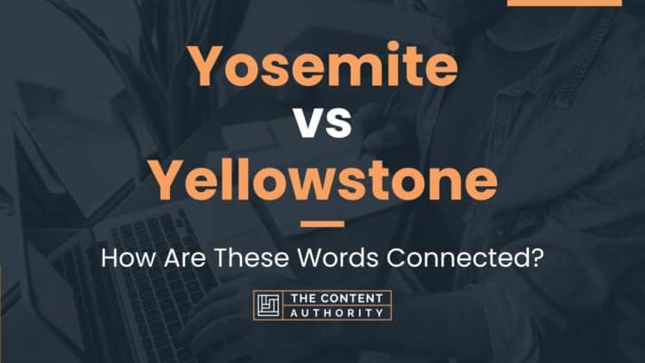 Yosemite vs Yellowstone: How Are These Words Connected?