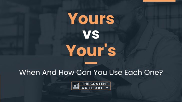 Yours vs Your’s: When And How Can You Use Each One?