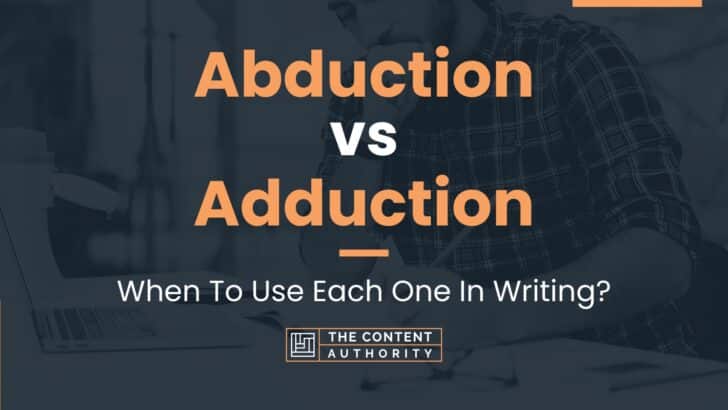 Abduction vs Adduction: When To Use Each One In Writing?