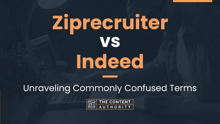 Ziprecruiter Vs Indeed: Unraveling Commonly Confused Terms