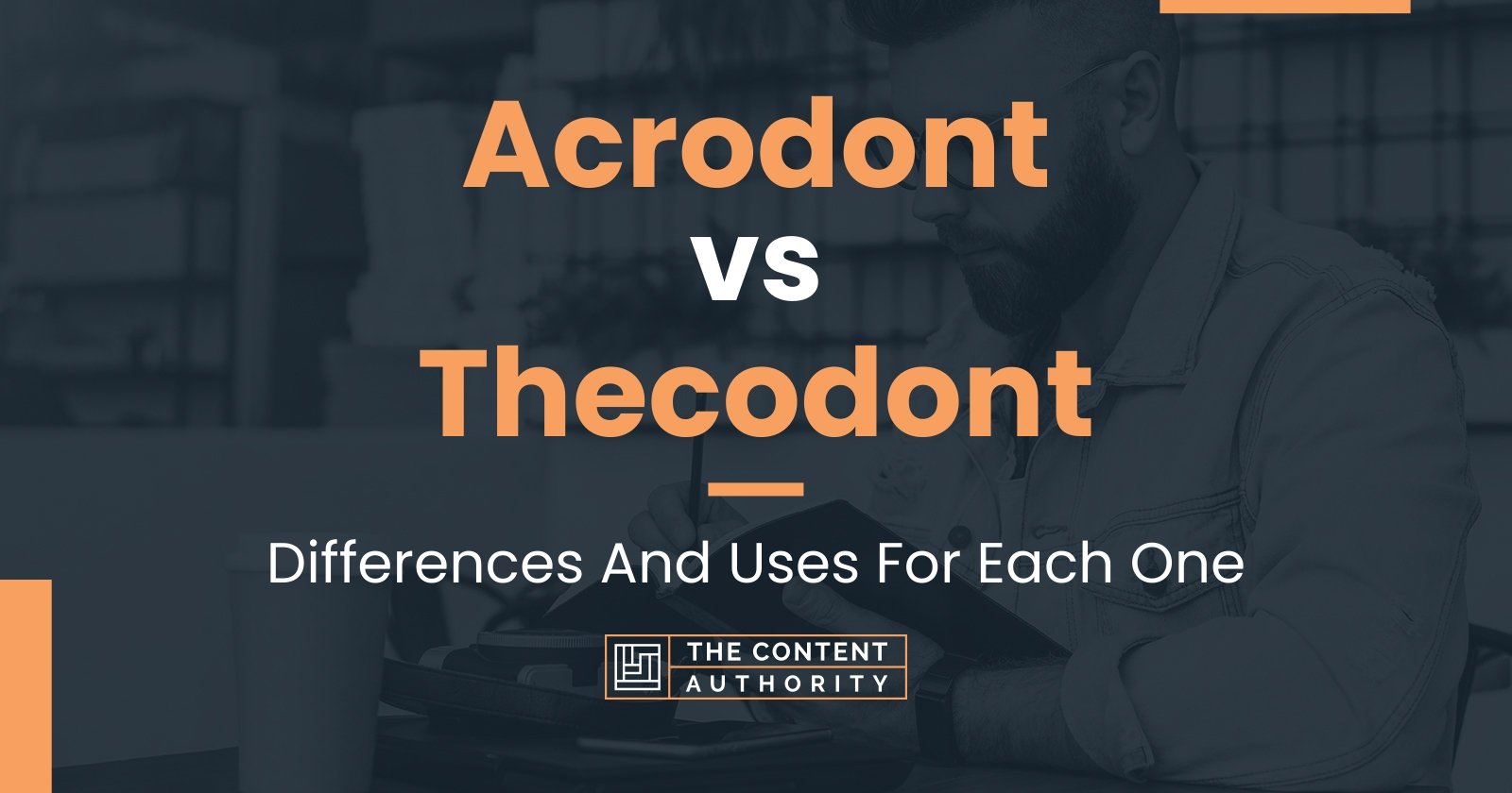 Acrodont vs Thecodont: Differences And Uses For Each One