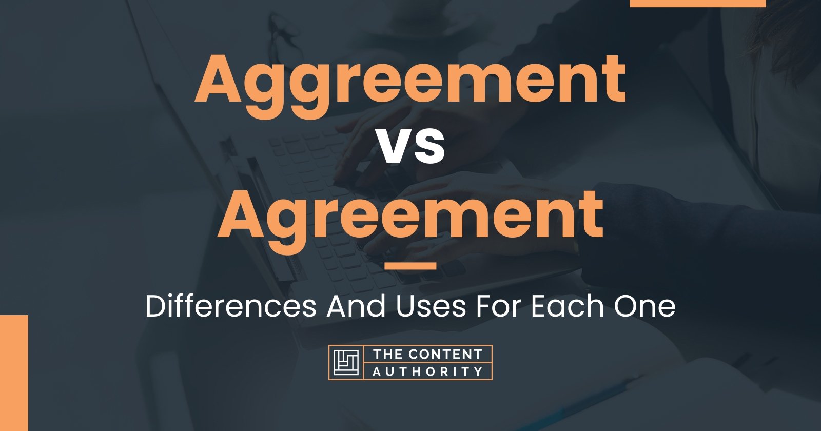 aggreement-vs-agreement-differences-and-uses-for-each-one