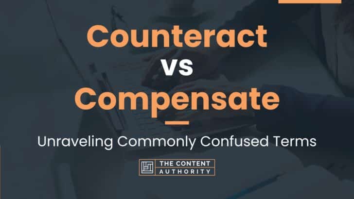 Counteract vs Compensate: Unraveling Commonly Confused Terms