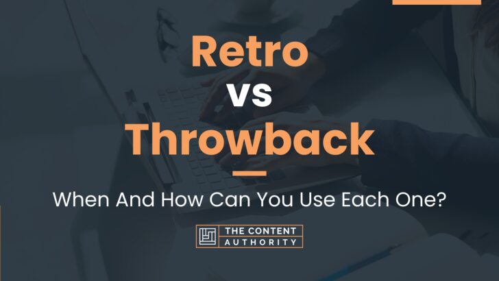 Retro vs Throwback: When And How Can You Use Each One?