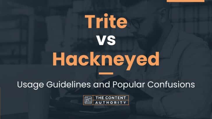 Trite vs Hackneyed: Usage Guidelines and Popular Confusions
