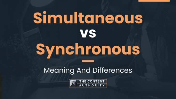 Simultaneous vs Synchronous: Meaning And Differences