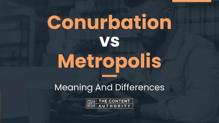 Conurbation vs Metropolis: Meaning And Differences