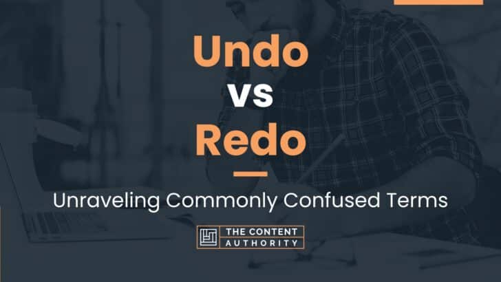 Undo vs Redo: Unraveling Commonly Confused Terms