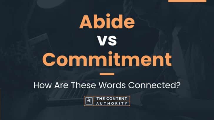 Abide vs Commitment: How Are These Words Connected?