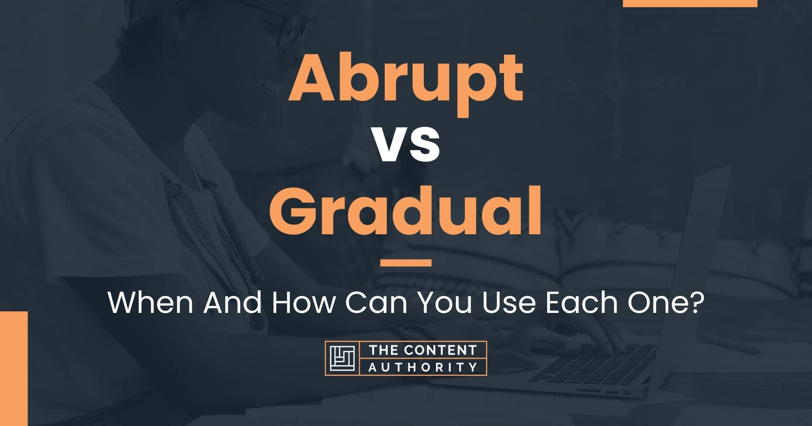 abrupt-vs-gradual-when-and-how-can-you-use-each-one