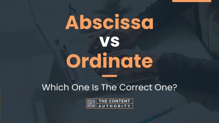 Abscissa vs Ordinate: Which One Is The Correct One?