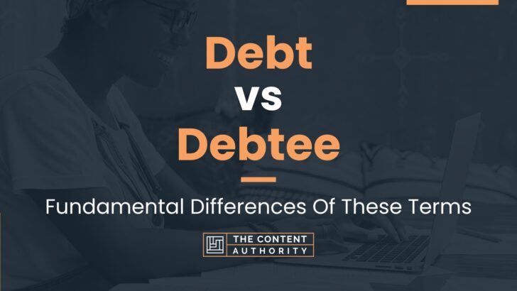 Debt vs Debtee: Fundamental Differences Of These Terms