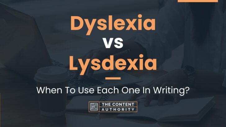 Dyslexia vs Lysdexia: When To Use Each One In Writing?