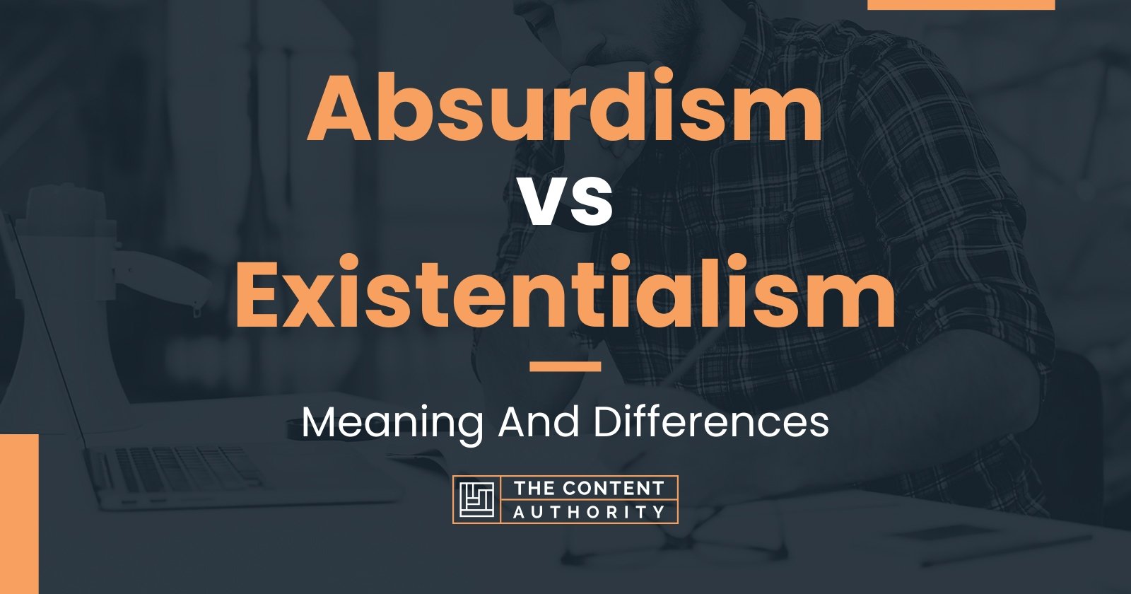 Absurdism vs Existentialism: Meaning And Differences