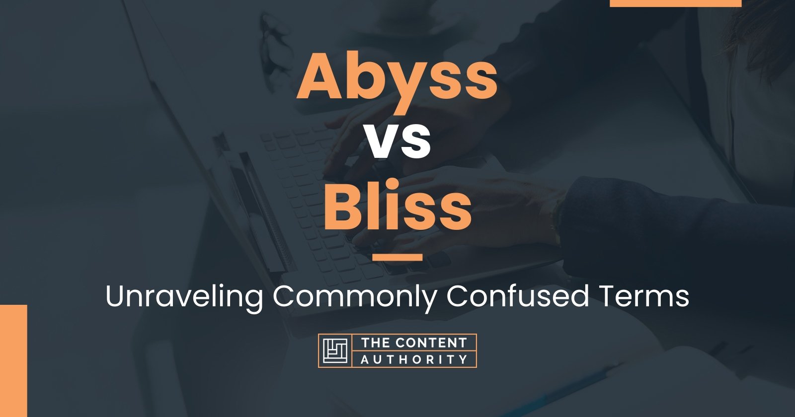 Abyss vs Bliss: Unraveling Commonly Confused Terms