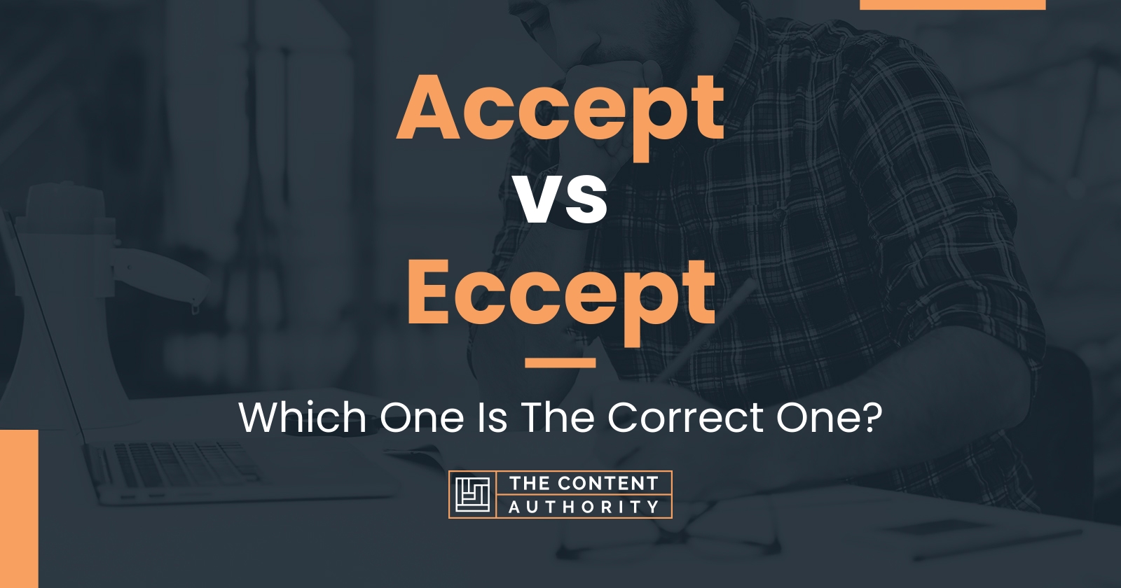 Accept vs Eccept: Which One Is The Correct One?