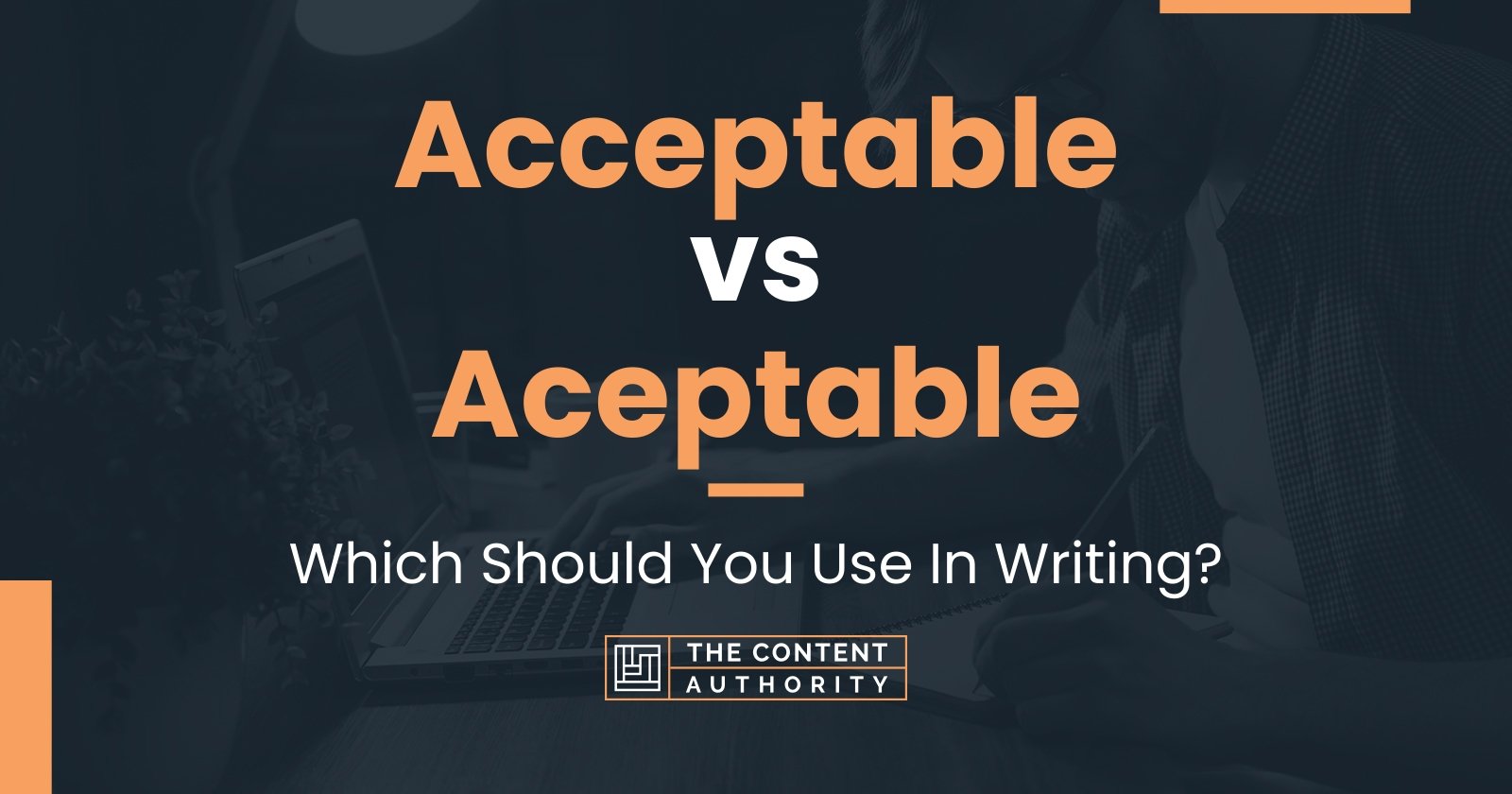 Acceptable vs Aceptable: Which Should You Use In Writing?