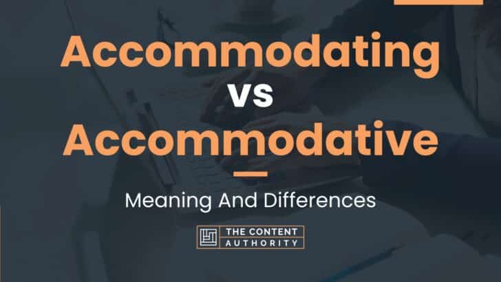 Accommodating vs Accommodative: Meaning And Differences