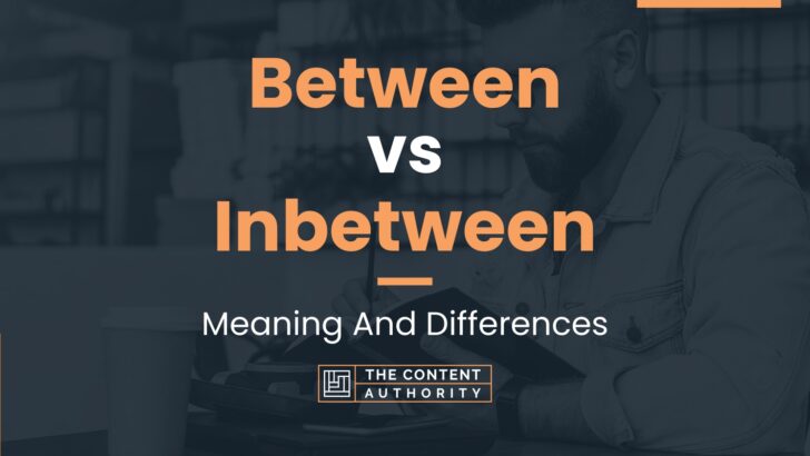 between-vs-inbetween-meaning-and-differences