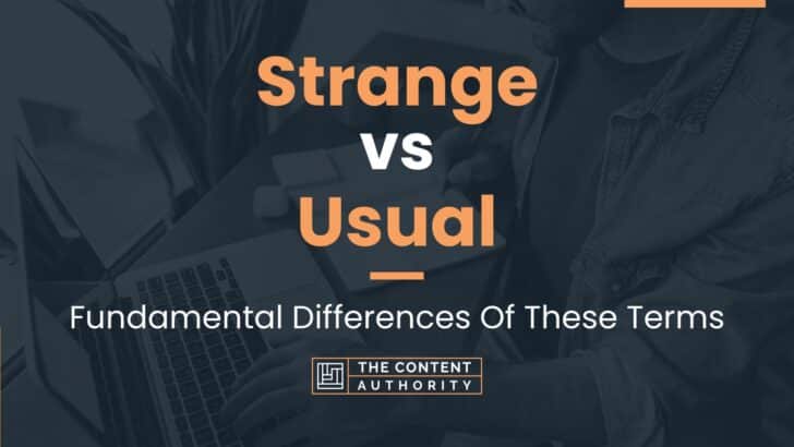 strange-vs-usual-fundamental-differences-of-these-terms