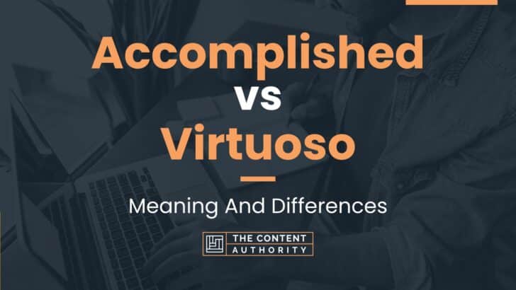 Accomplished vs Virtuoso: Meaning And Differences