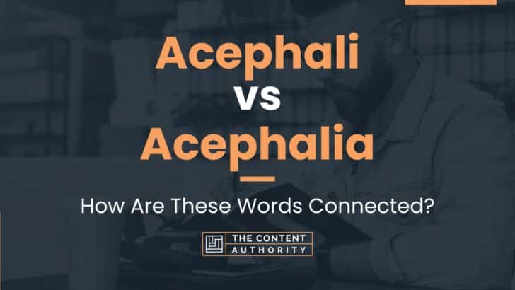 Acephali vs Acephalia: How Are These Words Connected?