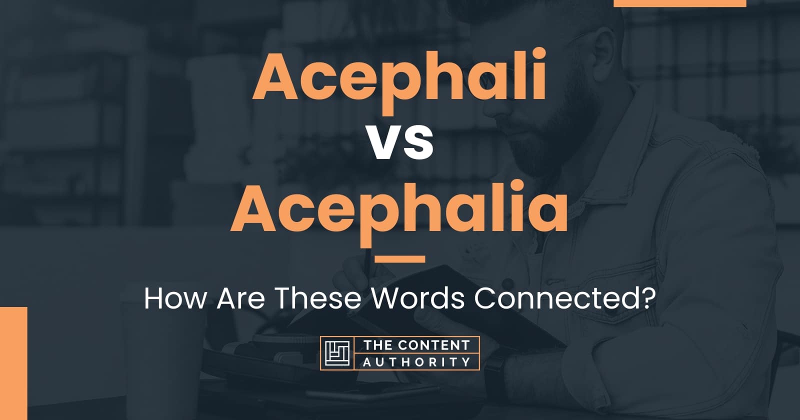 Acephali vs Acephalia: How Are These Words Connected?