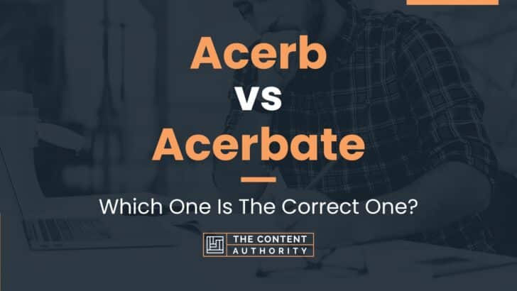 Acerb vs Acerbate: Which One Is The Correct One?