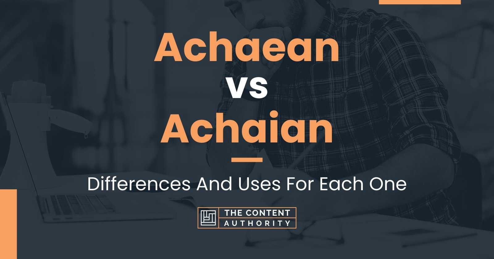 Achaean vs Achaian: Differences And Uses For Each One