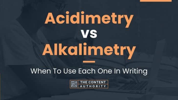 Acidimetry vs Alkalimetry: When To Use Each One In Writing