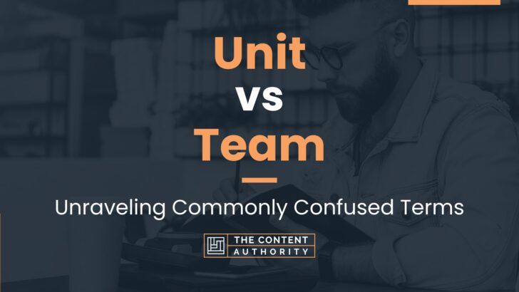 Unit vs Team: Unraveling Commonly Confused Terms