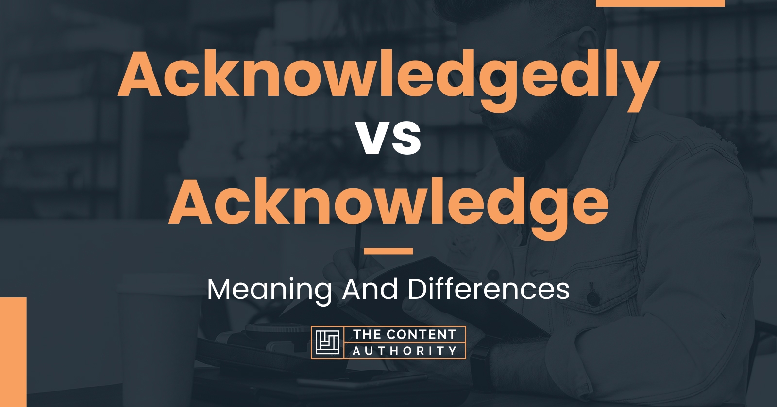 acknowledgedly-vs-acknowledge-meaning-and-differences